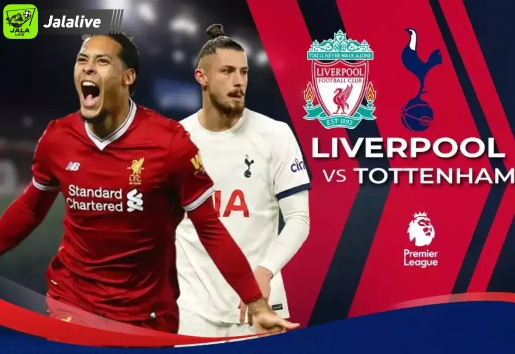 Liverpool vs Tottenham Duel Penentuan Posisi Empat Besar EPL yang Mendebarkan